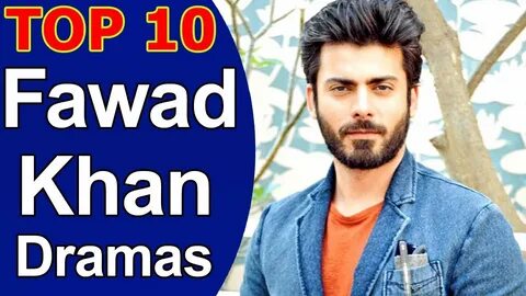 Top 10 Best Fawad Khan Dramas List - YouTube