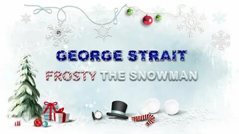 George Strait - Frosty The Snowman (Lyric Video), 1986 Chord