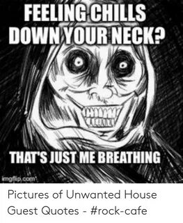 FEELING CHILLS DOWNYOURNECK? THAT'S JUST ME BREATHING Pictur