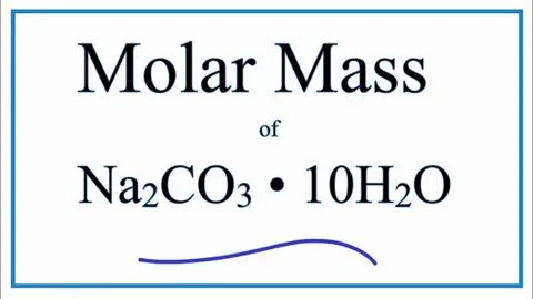 Molar Mass / Molecular Weight of Na2CO3 * 10H2O : Sodium car
