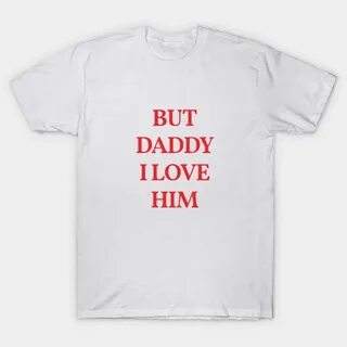 But Daddy I Love Him by eslammohmmad Harry styles t shirt, T