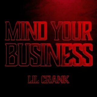 Lil Crank альбом Mind Yo Business слушать онлайн бесплатно н