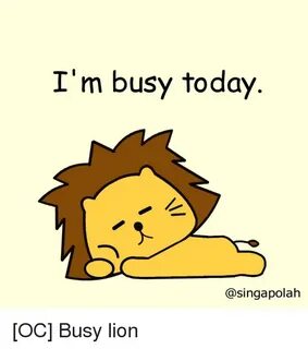 I'm Busy Today Lion Meme on astrologymemes.com