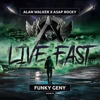 Stream Alan Walker, A $AP Rocky - Live Fast (Funky Geny Remi