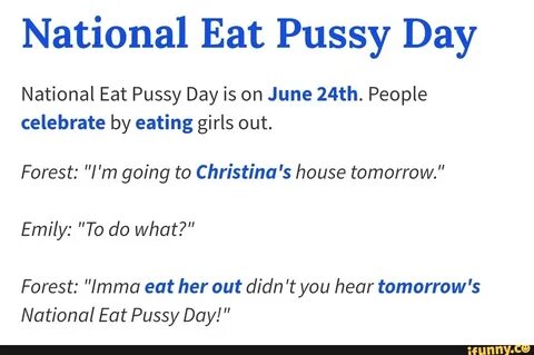 National Eat Pussy Day National Eat Pussy Day is on June 24t