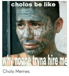 🐣 25+ Best Memes About Cholos Be Like Cholos Be Like Memes