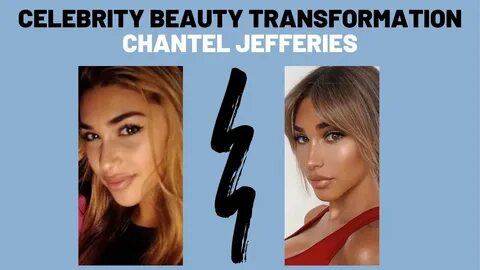 Chantel Jeffries Celebrity Beauty Transformation - YouTube