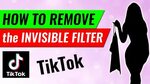 HOW TO REMOVE THE INVISIBLE FILTER TIKTOK 100% WORKING HOW T