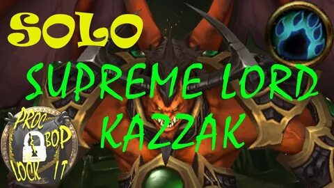 Supreme Lord Kazzak SOLOED - Guardian Druid - YouTube