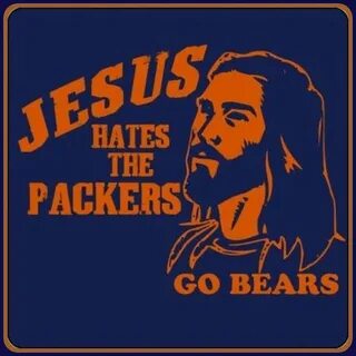 JESUS HATES THE PACKERS GO BEARS Packers, Packers funny, Nfl