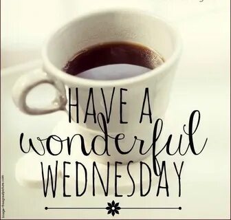Have a wonderful day! #Wednesday #LadyLSales Happy coffee, W