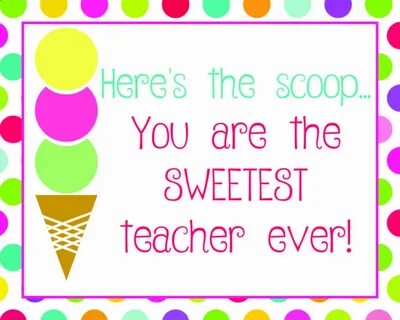 Teacher Appreciation, "Here’s the Scoop" Free Printable (Wit