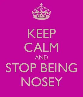 Quotes About Being Nosy People. QuotesGram