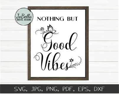 Nothing But Good Vibes SVG, Printable and Sublimation PNG Jo