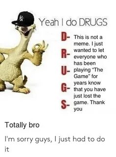 Yeah I Do DRUGS - This Is Not a Meme I Just Wanted to Let Ev