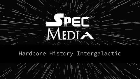 Spec Media: Sneak Peek - Hardcore History Intergalactic - Yo