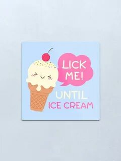 Ice cream funny pun Metal Print by Earthsavers Ice cream quo