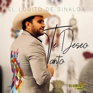 El Lobito de Sinaloa альбом Te Deseo Tanto слушать онлайн бе