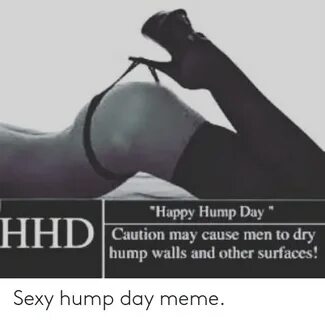 Happy Hump Day Caution May Cause Men to Dry Hump Walls and O