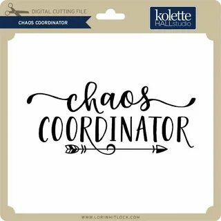 Chaos Coordinator Chaos coordinator, Cricut projects beginne