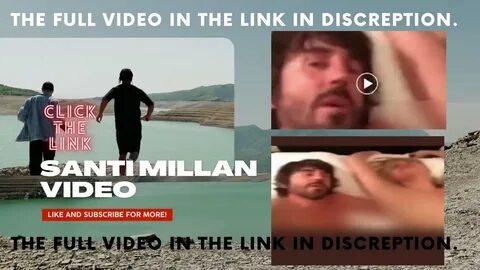 santi millan video santi millan video twitter video santi mi