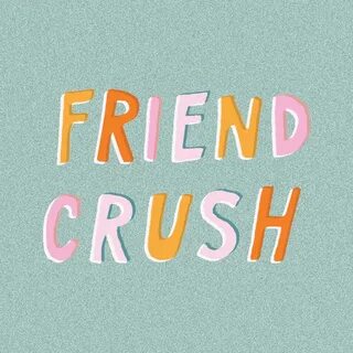 Friend Crush