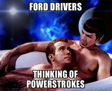 Ford Drivers Thinking of Powerstrokes - Spock and Kirk Make 