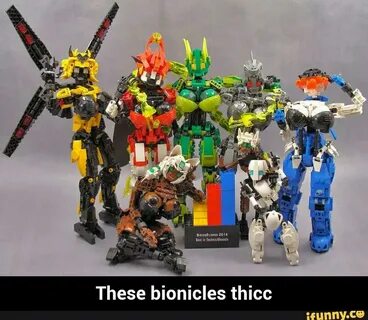 These bionicles thicc - These bionicles thicc