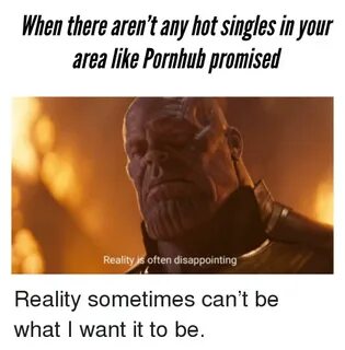 When There Arent Any Hot Singles in Your Area Like Pornhub P