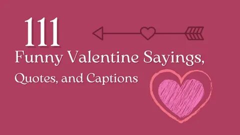 111 Funny Valentine Sayings, Quotes, and Captions - Independ