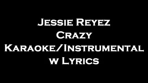 Jessie Reyez - Crazy Karaoke/Instrumental w Lyrics - YouTube