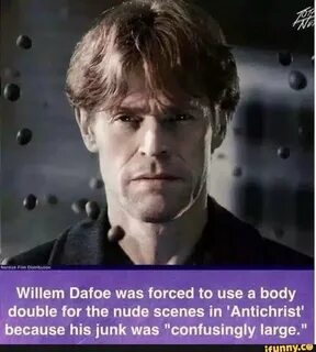 Willem Dafoe was forced to use a body double for the nude sc