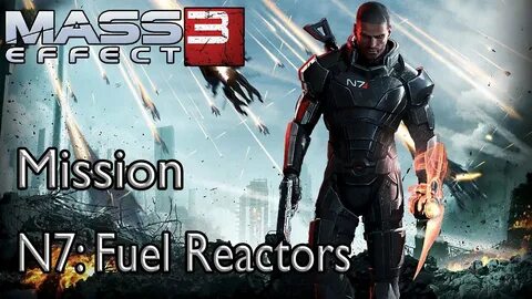 Mass Effect 3 Mission N7: Fuel Reactors - YouTube