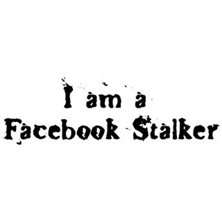 I Am A Facebook Stalker T-shirt