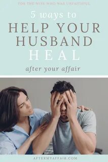 how to help your husband heal after your affair - After My A