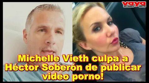 Michelle Vieth culpa a Héctor Soberón de video porno, y la d
