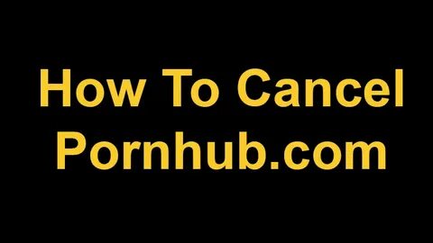 Cancel Pornhub Premium - Porn photos HD and porn pictures of