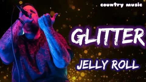 Jelly Roll - Glitter - YouTube