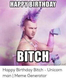 🐣 25+ Best Memes About Happy Birthday Bitch Meme Happy Birth