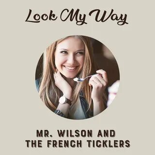 Look My Way Mr. Wilson and the French Ticklers слушать онлай