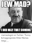 JEW MAD? I DID NAZITHAT COMING Memeologist on Twitter Funny 