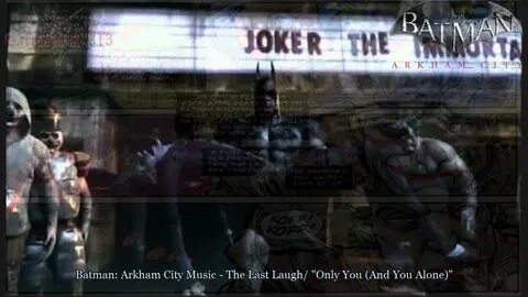 Batman: Arkham City Music - "The Last Laugh/ Only You (And Y
