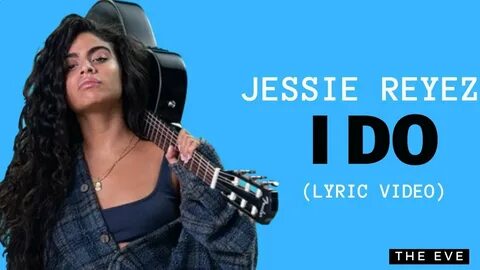 Jessie Reyez - I Do (Lyric Video) - YouTube