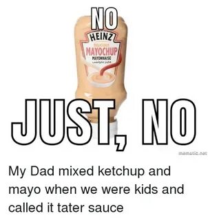 NO DELICIOUS MAYONNAISE JUST NO Memanicne Dad Meme on esmeme