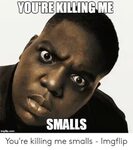🐣 25+ Best Memes About Killin Me Smalls Meme Killin Me Small