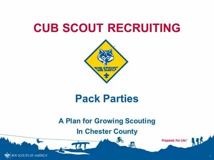 1 CUB SCOUT RECRUITING Pack Parties A Plan for Growing Scout