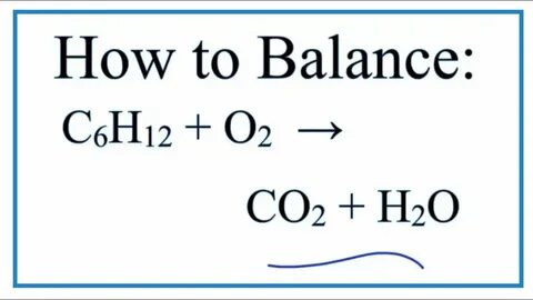 How to Balance C6H12 + O2 = CO2 + H2O