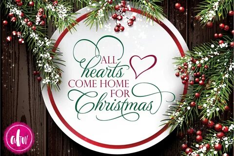 All Hearts Come Home for Christmas - SVG, DXF, EPS Cut File 