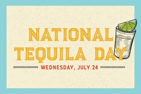 Sip On Something Strong Tomorrow On National Tequila Day 360