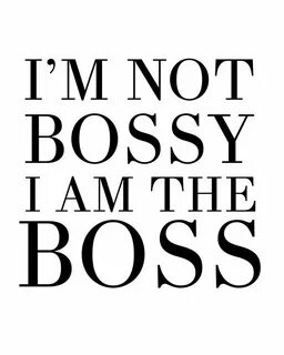 I'M NOT BOSSY - I'M THE BOSS quote Photographic Print by dei